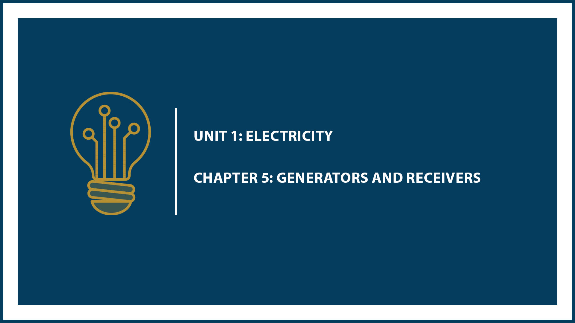 Unit One: Chapter 5: Generators and Receivers